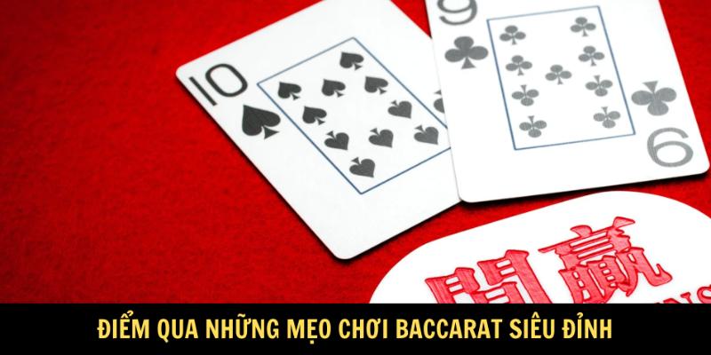 Điểm qua những mẹo chơi Baccarat siêu đỉnh