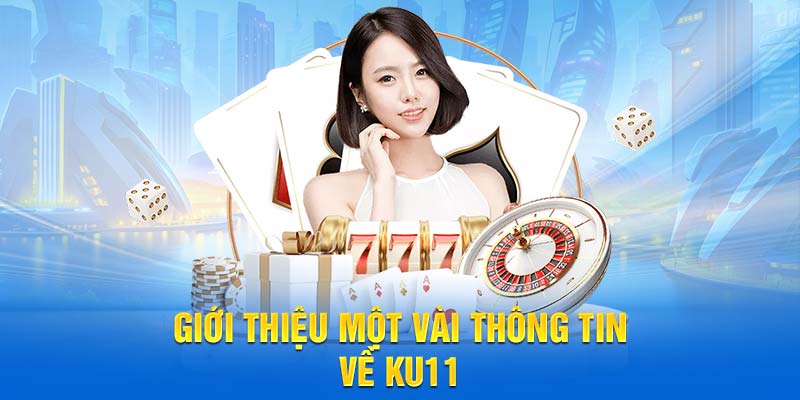Giới thiệu một vài thông tin cần biết về Ku11