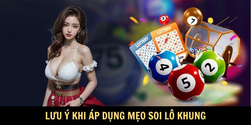 Lưu ý khi áp dụng mẹo soi lô khung