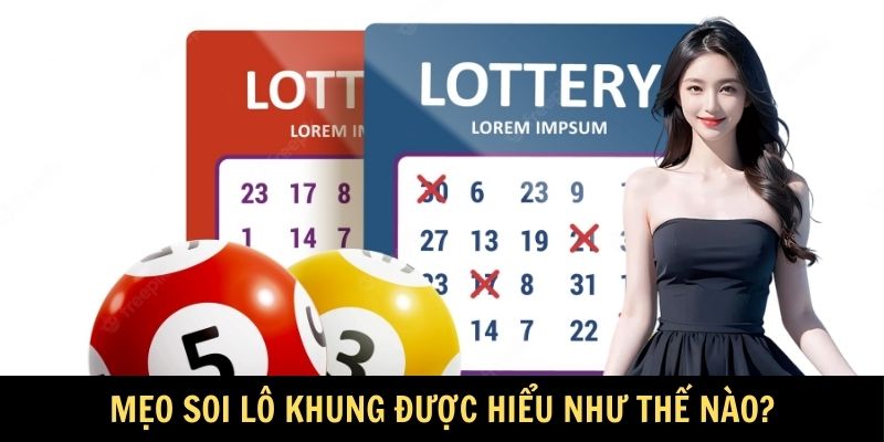 Mẹo soi lô khung được hiểu như thế nào?